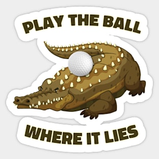 Play The Ball Where It Lies Sticker